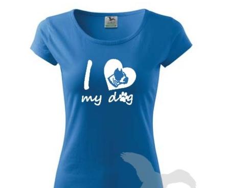 I love my dog II. - Staford pes triko tričko 